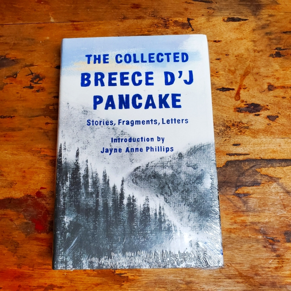 The Collected Breece D'J Pancake: Stories, Fragments, Letters